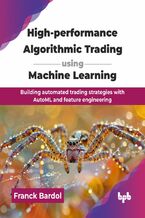 Okładka - High-performance Algorithmic Trading using Machine Learning - Franck Bardol