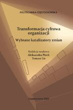 Okładka - Transformacja cyfrowa organizacji. Wybrane katalizatory zmian - Aleksandra Piech, Tomasz Lis (red.)