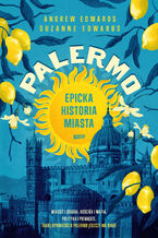 Okładka - PALERMO. Epicka historia miasta - Andrew Edwards, Suzanne Edwards