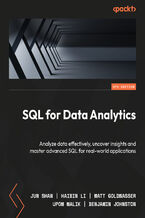 Okładka - SQL for Data Analytics. Analyze data effectively, uncover insights and  master advanced SQL for real-world applications - Fourth Edition - Jun Shan, Haibin Li, Matt Goldwasser, Upom Malik, Benjamin Johnston