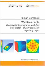 Okładka - Wymiana ciepła. Wykorzystanie programu MathCad do obliczeń i analizy procesów wymiany ciepła - Roman Domański