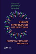 Okładka - Społeczna odpowiedzialność w Polskich uczelniach. Perspektywa interesariuszy wewnętrznych - Redakcja Naukowa Agata Lulewicz-Sas, Ewa Jastrzębs Wachowiak