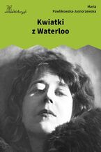 Okładka - Kwiatki z Waterloo - Maria Pawlikowska-Jasnorzewska