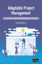 Okładka - Adaptable Project Management. A combination of Agile and Project Management for All (PM4A) - IT Governance Publishing, Colin Bentley