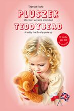 Okładka - Pluszek. Miś, który wreszcie przemówił. Teddybead. A teddy that finally spoke up - Tadeusz Syska