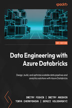 Okładka - Data Engineering with Azure Databricks. Design, build, and optimize scalable data pipelines and analytics solutions with Azure Databricks - Dmitry Foshin, Dmitry Anoshin, Tonya Chernyshova, Sergii Volodarskyi
