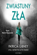 Okładka - Cykl z detektyw Lottie Parker. Zwiastuny zła. Cykl z detektyw Lottie Parker - Patricia Gibney