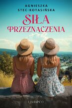 Okładka - Siła przeznaczenia - Agnieszka Stec-Kotasińska