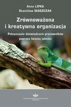 Okładka - Zrównoważona i kreatywna organizacja - Anna Lipka, Stanisław Waszczak