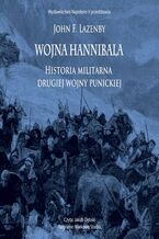 Okładka - Wojna Hannibala. Historia militarna drugiej wojny punickiej - John F. Lazenby