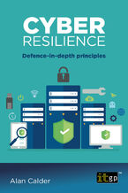 Okładka - Cyber Resilience. A Comprehensive Guide to Understanding and Implementing Cybersecurity Principles - IT Governance Publishing, Alan Calder