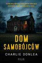 Okładka - Dom samobójców - Charlie Donlea