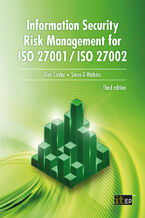 Okładka - Information Security Risk Management for ISO 27001/ISO 27002. A Practical Guide to Risk, Assessment, and Control Selection Aligned with ISO Standards - IT Governance Publishing, Alan Calder, Steve G Watkins