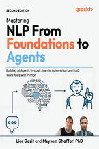 Okładka - Mastering NLP From Foundations to Agents. Building AI Agents through Agentic Automation and RAG Workflows with Python - Second Edition - Lior Gazit, Meysam Ghaffari