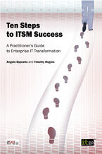 Okładka - Ten Steps to ITSM Success. A Practitioner's Guide to Enterprise IT Transformation - IT Governance Publishing, Angelo Esposito, Timothy Rogers