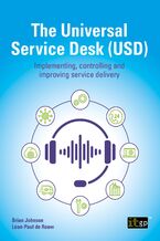 Okładka - The Universal Service Desk (USD). Implementing, controlling, and improving service delivery - IT Governance Publishing, Brian Johnson, Léon-Paul de Rouw