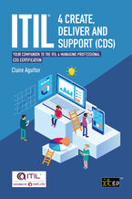 Okładka - ITIL(R) 4 Create, Deliver and Support (CDS). Your companion to the ITIL® 4 Managing Professional CDS certification - IT Governance Publishing, Claire Agutter