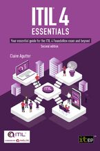 Okładka - ITIL(R) 4 Essentials. Your essential guide for the ITIL® 4 Foundation exam and beyond - IT Governance Publishing, Claire Agutter