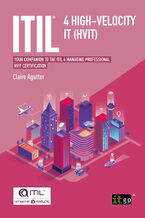 Okładka - ITIL(R) 4 High-velocity IT (HVIT). Your companion to the ITIL® 4 Managing Professional HVIT certification - IT Governance Publishing, Claire Agutter