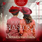 Okładka - Otuleni syberyjskim wiatrem. Skradziona miłość - Wioletta Piasecka