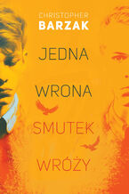 Okładka - Jedna wrona smutek wróży - Christopher Barzak
