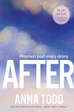 Okładka - After. Płomień pod moją skórą - Anna Todd