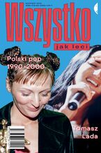 Okładka - Wszystko jak leci. Polski pop 1990-2000 - Tomasz Lada