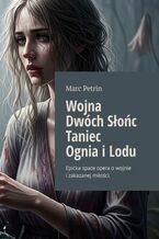 Okładka - Wojna Dwóch Słońc. Taniec Ognia i Lodu - Marc Petrin
