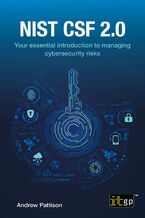 Okładka - NIST CSF 2.0. Your essential introduction to managing cybersecurity risks - IT Governance Publishing, Andrew Pattison
