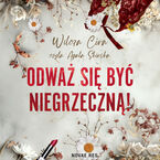 Odważ się być NIEgrzeczną!