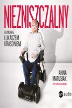 Okładka - Niezniszczalny. Rozmowa z Łukaszem Krasoniem - Anna Matusiak