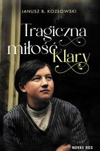 Okładka - Tragiczna miłość Klary - Janusz B. Kozłowski