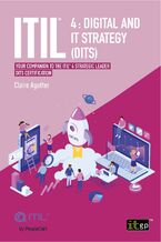 Okładka - ITIL(R) 4: Digital and IT Strategy (DITS). Your companion to the ITIL® 4 strategic leader DITS certification - IT Governance Publishing, Claire Agutter