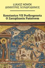 Okładka - Konstantyn VII. Porfirogeneta O Zarządzaniu Państwem - Łukasz Nowok, ??u????? ????????u??