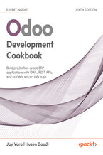 Okładka - Odoo 19 Development Cookbook. Build production-grade ERP applications with OWL, REST APIs, and scalable server-side logic - Sixth Edition - Husen Daudi, Jay Vora