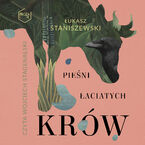 Okładka - Pieśni łaciatych krów - Łukasz Staniszewski