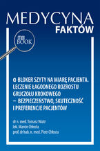 Okładka - α-bloker szyty na miarę pacjenta. Leczenie łagodnego  rozrostu gruczołu krokowego -  bezpieczeństwo, skuteczność  i preferencje pacjentów - Tomasz Wiatr, Marcin Chłosta, Piotr Chłosta