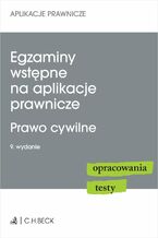 Okładka - Egzaminy wstępne na aplikacje prawnicze. Prawo cywilne. Opracowania testy - Katarzyna Czajkowska-Matosiuk