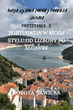 Okładka - Portugalia w moim stylu: od Lizbony po Algarve - Dorota Sawicka