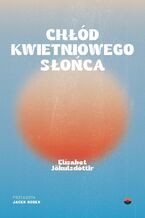 Okładka - Chłód kwietniowego słońca - Elísabet Jökulsdóttir