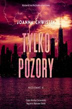 Okładka - Tylko pozory (wznowienie) - Joanna Chwistek
