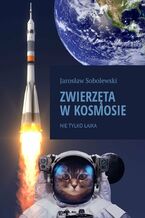 Okładka - Zwierzęta w kosmosie - Jarosław Sobolewski