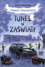 Okładka - Tunel w zaświaty. Wakacje z Koszmarkiem, tom 3 - Justyna Drzewicka