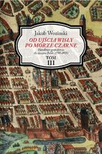 Okładka - Od ujścia Wisły po Morze Czarne. Tom 3 - Jakub Wozinski