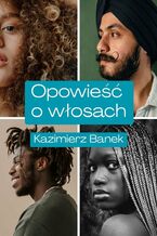 Okładka - Opowieść o włosach - Kazimierz Banek