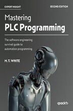 Okładka - Mastering PLC Programming. The software engineering survival guide to automation programming - Second Edition - M. T. White