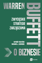 Okładka - Warren Buffett o biznesie. Zwycięskie strategie zarządzania - Richard J. Connors