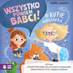 Wszystko powiem babci! (Tom 1). Wszystko powiem babci! O kupie dinozaura