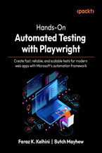 Okładka - Hands-On Automated Testing with Playwright. Create fast, reliable, and scalable tests for modern web apps with Microsoft's automation framework - Faraz K. Kelhini, Butch Mayhew, Ben Fellows