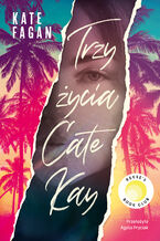 Okładka - Trzy życia Cate Kay - Kate Fagan